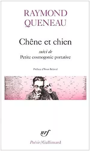 Chene et Chien, suivi de "Petite cosmogonie portative" et de "Le chant de...