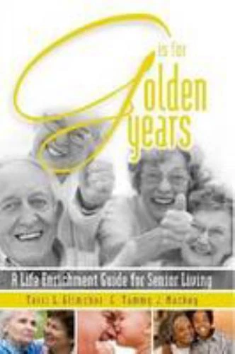 G is for Golden Years, A Life Enrichment Guide for Senior Living