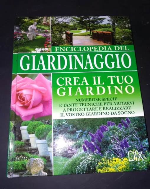 libro ENCICLOPEDIA DEL GIARDINAGGIO crea il tuo giardino DIX editore