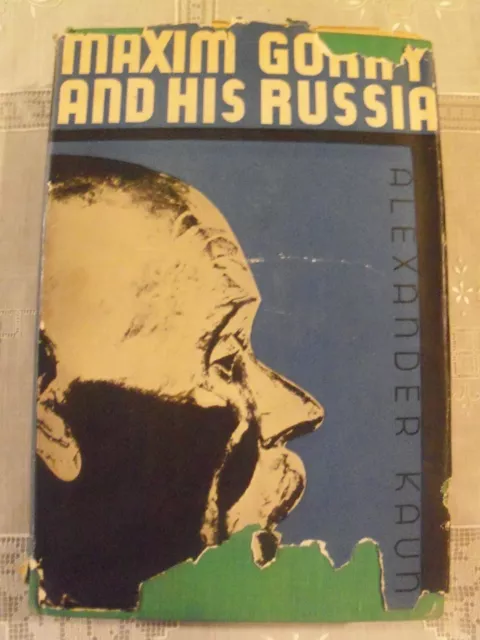 Maxim Gorky and His Russia Alexander Kaun 1st EDITION 1931 PICTORIAL DUST JACKET