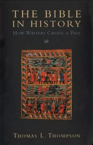 The Bible In History: How Writers Create a P... by Thompson, Thomas L. Paperback