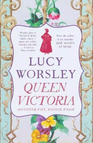 Queen Victoria: Daughter, Wife, Mother, Widow,Lucy Worsley- 9781473651418