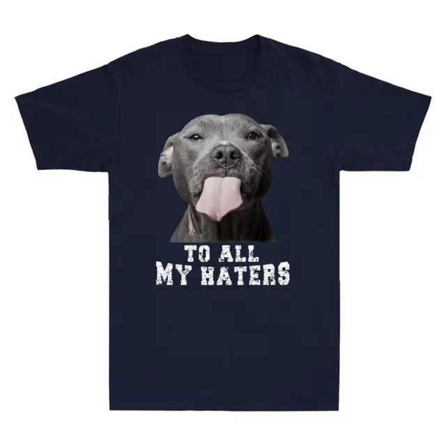 Pitbull To All My Haters Funny Pit Bull Dog Lover Gift Vintage Men's T-Shirt Tee