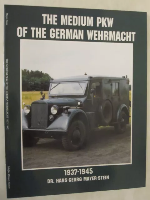 The Medium PKW of the German Wehrmacht 1937-1945 by Hans-Georg Mayer-Stein...