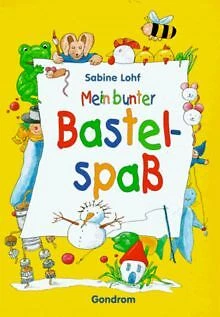 Mein bunter Bastelspaß von Sabine Lohf | Buch | Zustand sehr gut