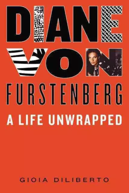 Diane Von Furstenberg: A Life Unwrapped by Gioia Diliberto (English) Hardcover B