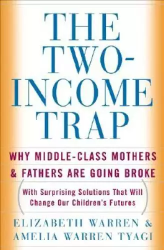 The Two-Income Trap: Why Middle-Class Mothers and Fathers Are Going Broke - GOOD