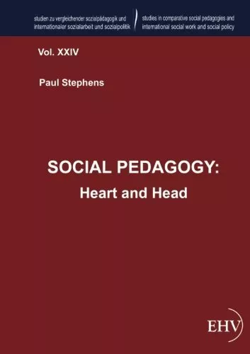 SOCIAL PEDAGOGY: Heart and Head, Stephens, Paul