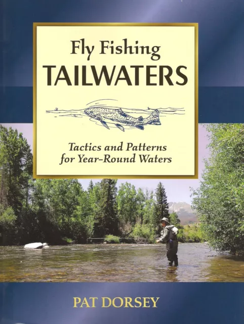 DORSEY BOOK FLYFISHING TAILWATERS TACTICS & PATTERNS FOR YEAR ROUND WATERS pbk