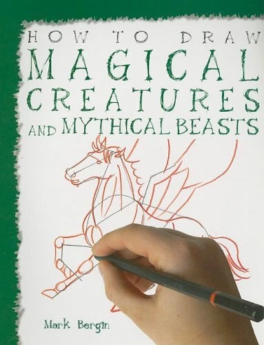 HOW TO DRAW Magical Creatures and Mythical Beasts by Bergin, Mark Book ...