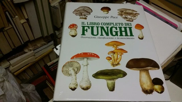 Giuseppe Pace - Il libro completo dei funghi - Euroclub 1997, 9g22 Giuseppe Pace - Il libro completo dei funghi - Euroclub 1997, 9g22