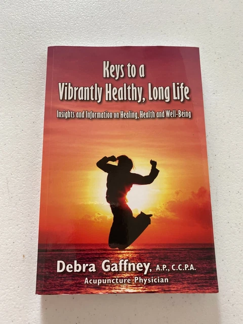 Keys to a Vibrantly Healthy, Long Life Debra Gaffney Acupuncture book