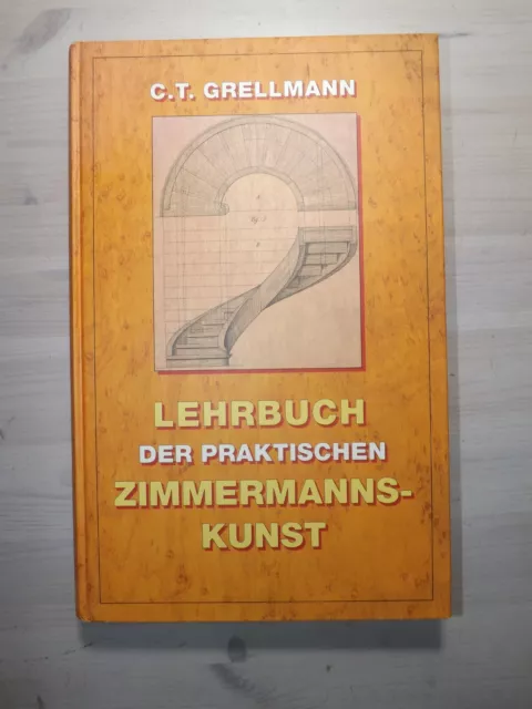 Lehrbuch der praktischen Zimmermannskunst Zimmerer Grellmann 1856 Reprint Lehrbuch der praktischen Zimmermannskunst Zimmerer Grellmann 1856 Reprint