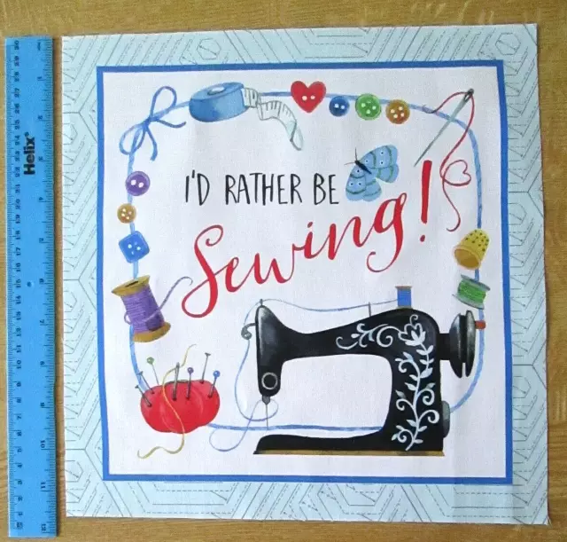Fabric Panel  Patchwork/Quilting/ Cushion Block  ' I'd rather be sewing!' 2