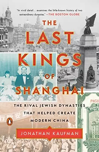 The Last Kings of Shanghai: The Rival Jewish Dynasties That Helped Create Modern