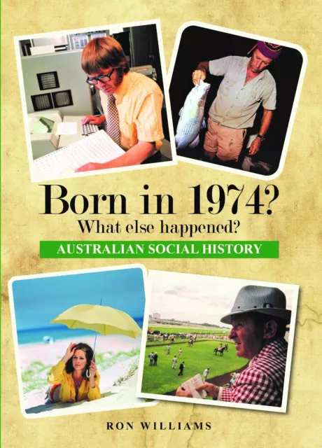 BORN IN 1974?....Birthday Book....Australian Social History....Oz Year Book 1974