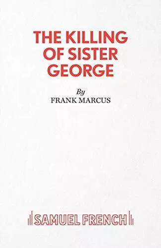 The Killing of Sister George - A Comedy (Acting Ed... by Marcus, Frank Paperback