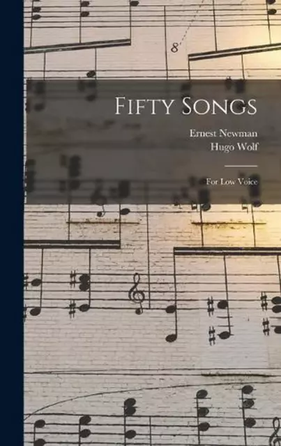 Fifty Songs: For Low Voice by Hugo Wolf Hardcover Book