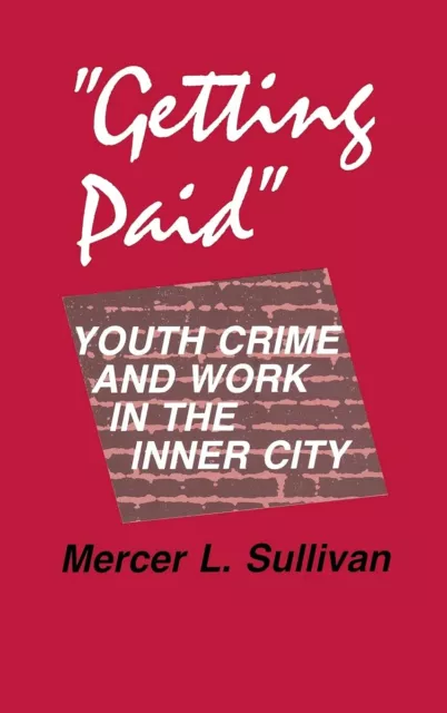 'getting Paid': Youth Crime and Work in the Inner City (the Anth
