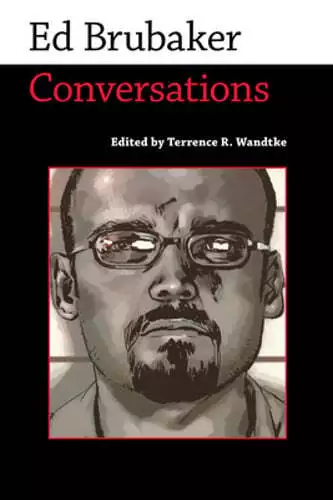 Ed Brubaker: Conversations by Terrence R Wandtke: Used