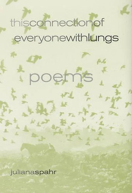 THIS CONNECTION OF Everyone with Lungs: Poems by Juliana Spahr (English ...