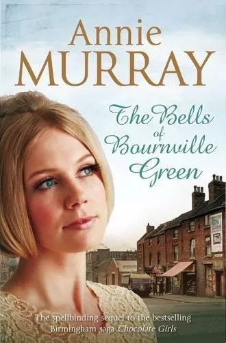 The Bells of Bournville Green By Annie Murray. 9781447206477