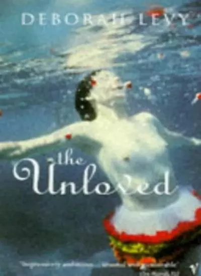 The Unloved,Deborah Levy- 9780099478119