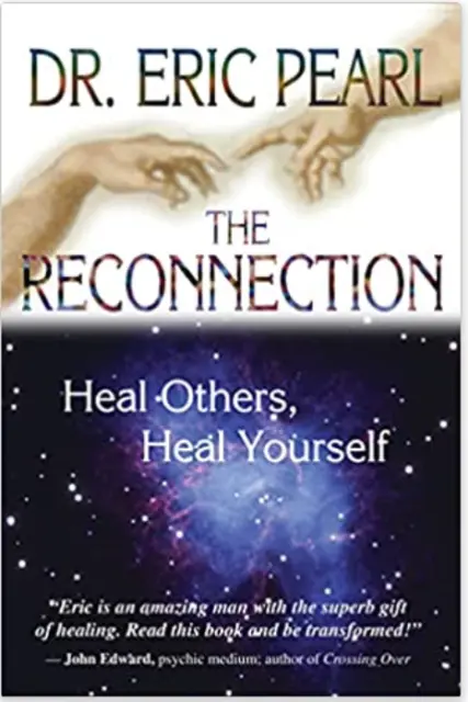 The Reconnection: Heal Others, Heal Yourself / Dr. Eric Pearl