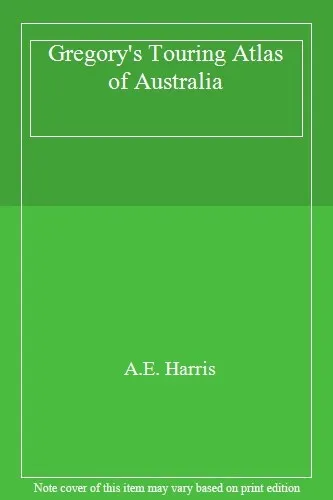 Gregory's Touring Atlas of Australia,A.E. Harris