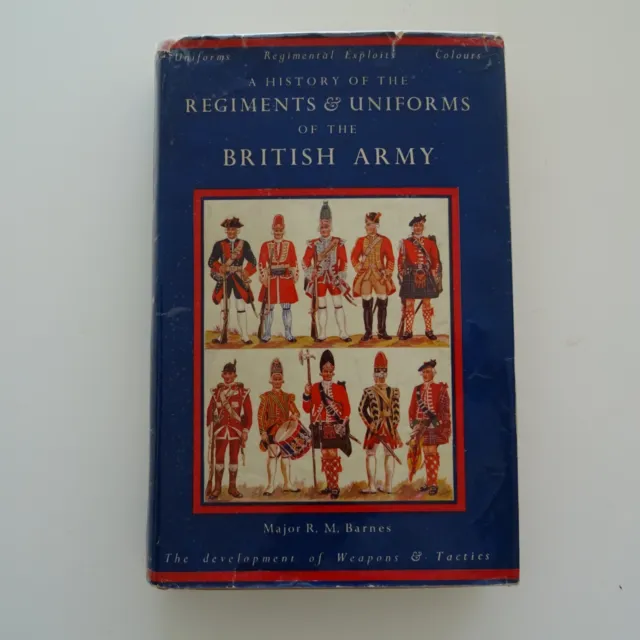 A HISTORY OF The Regiments & Uniforms Of The British Army Major Barnes ...