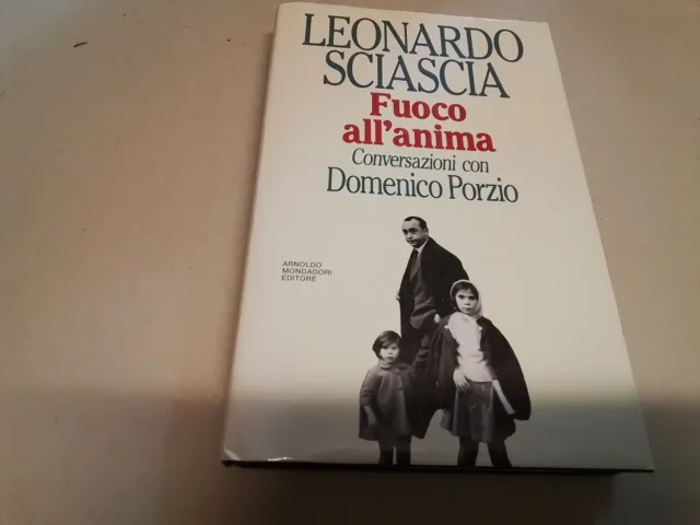 FUOCO ALL'ANIMA. Conversazioni con Domenico Porzio - L. Sciascia - 1992, 3d23