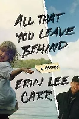 All That You Leave Behind: A Memoir - Erin Lee Carr, 0399179712, hardcover