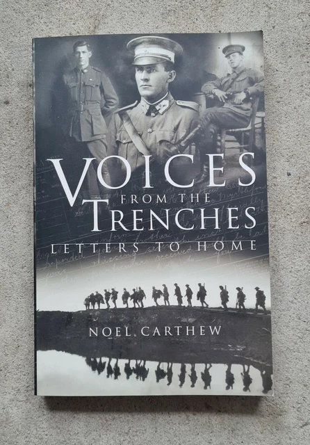 Voices From The Trenches Letters To Home Book by Noel Carthew World War 1 WW1