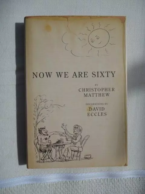 Now We Are Sixty by Christopher Matthew (In the style of A A Milne)