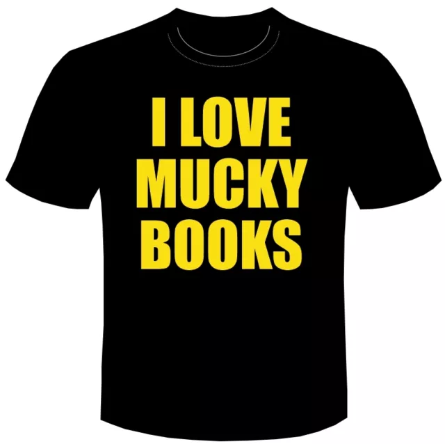 funny Vic & Bob inspired t-shirt tee tshirt I LOVE MUCKY BOOKS silly men's rude