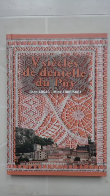 5 Siecles De Dentelle Du Puy En Velay Jean Arsac Mick Fouriscot