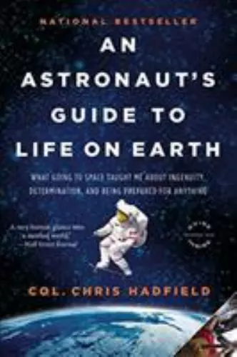 An Astronaut's Guide to Life on Earth: Wh- paperback, 0316253030, Chris Hadfield