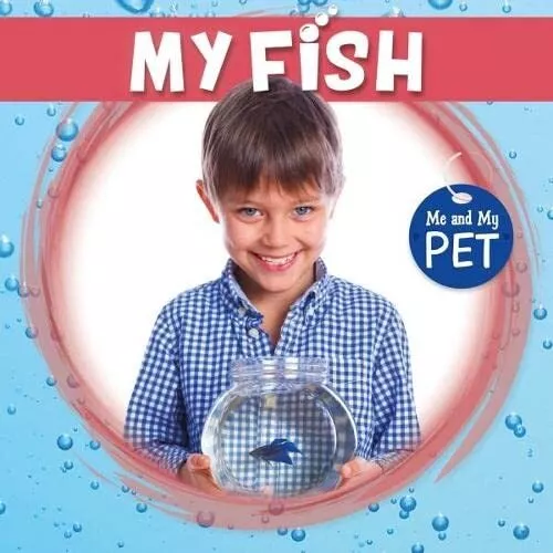 My Fish (Me and My Pet) By Holly Duhig