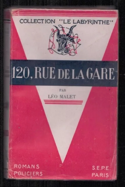 Leo Malet . 120 , Rue De La Gare . Le Labyrinthe . 1945 .