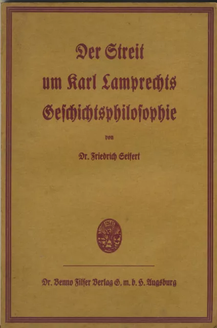 Friedrich Seifert: Der Streit um Karl Lamprechts Geschichtsphilosophie (1925)