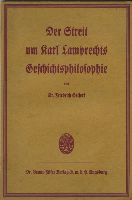 Friedrich Seifert: Der Streit um Karl Lamprechts Geschichtsphilosophie (1925)