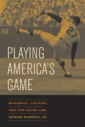 Playing America's Game: Baseball, Latinos, and the Color Line (Ameri - VERY GOOD