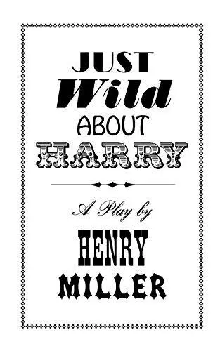 Just Wild About Harry: A Melo-Melo in Sev..., Miller, H