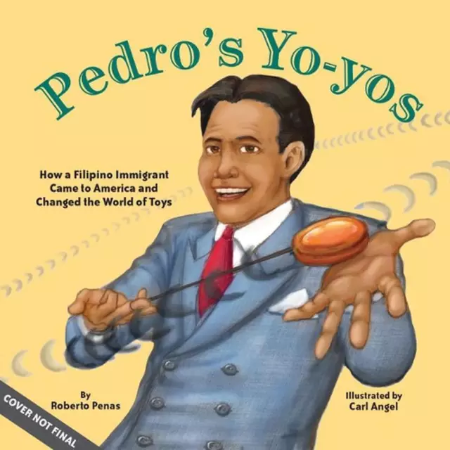PEDRO'S YO-YOS: HOW a Filipino Immigrant Came to America and Changed ...