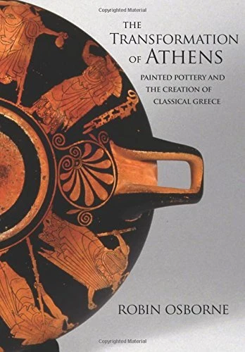 THE TRANSFORMATION OF ATHENS: PAINTED POTTERY AND THE By Robin Osborne BRAND NEW