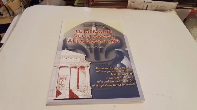 E. VENDITTI, LE MEMORIE DEGLI ARVALI ALLA MAG.IANA, 12s25 E. VENDITTI, LE MEMORIE DEGLI ARVALI ALLA MAG.IANA, 12s25