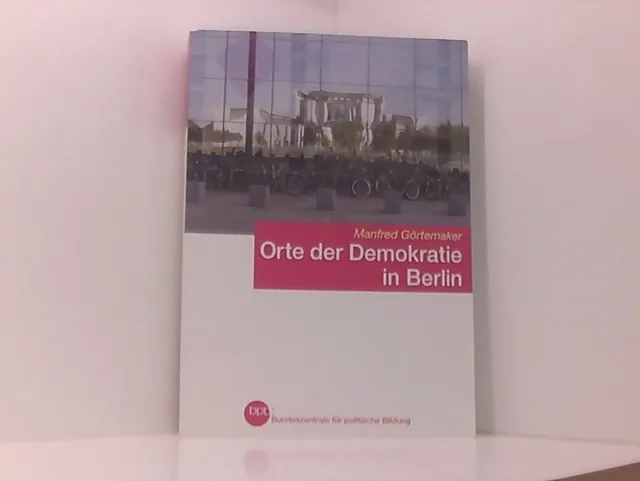 Orte der Demokratie in Berlin : ein historisch-politischer Wegweiser. - Schrifte