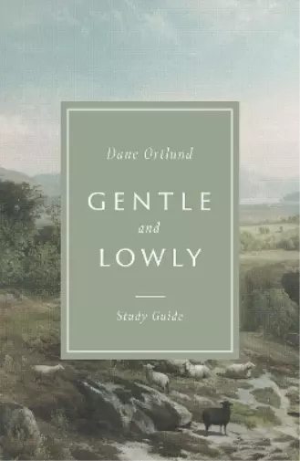 Dane C. Ortlund Gentle and Lowly Study Guide (Poche)