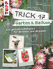 Trick 17 - Garten & Balkon: 222 geniale Lifehacks für Pf... | Buch | Zustand gut