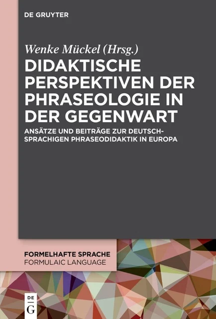 Didaktische Perspektiven der Phraseologie in der Gegenwart | 2022 | deutsch